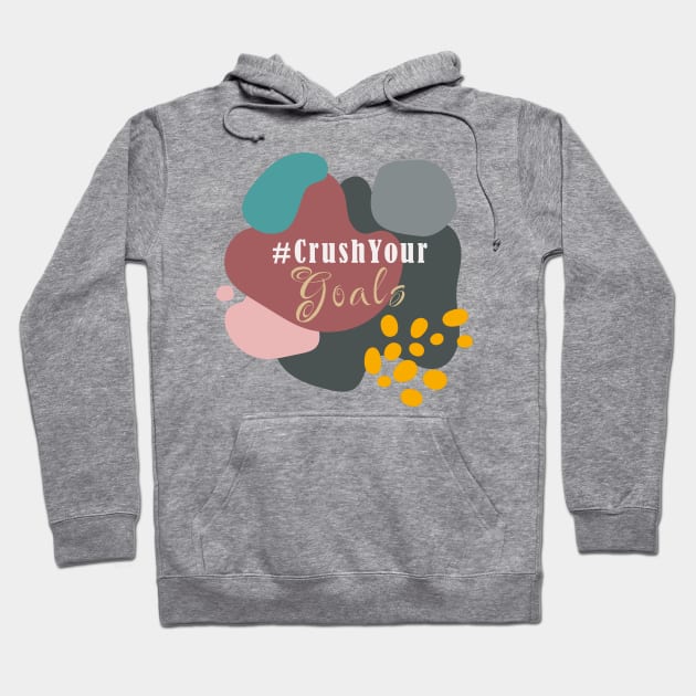 Crush Your Goals Hoodie by TheSoldierOfFortune